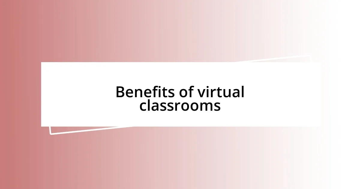 Benefits of virtual classrooms