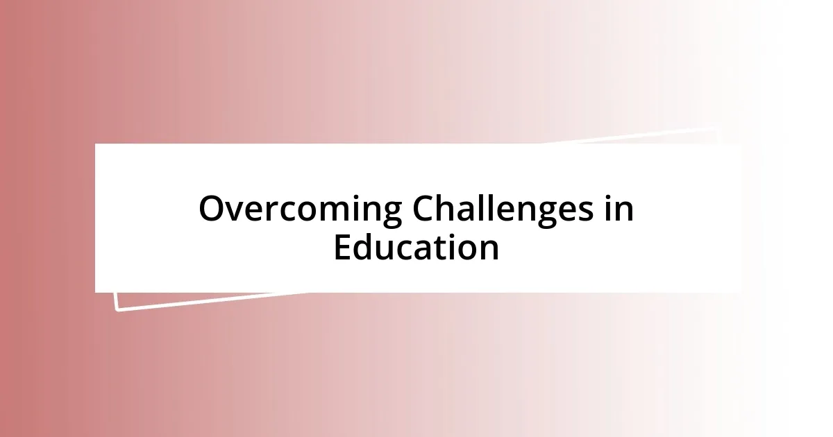 Overcoming Challenges in Education