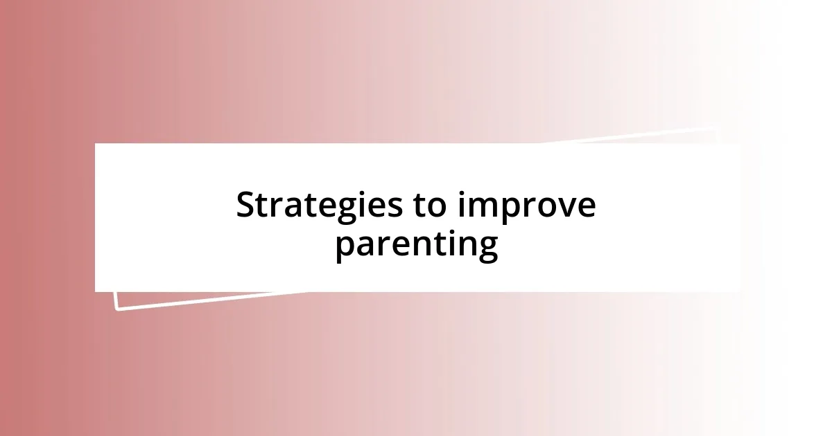 Strategies to improve parenting