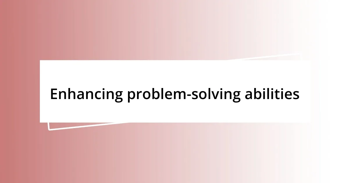 Enhancing problem-solving abilities