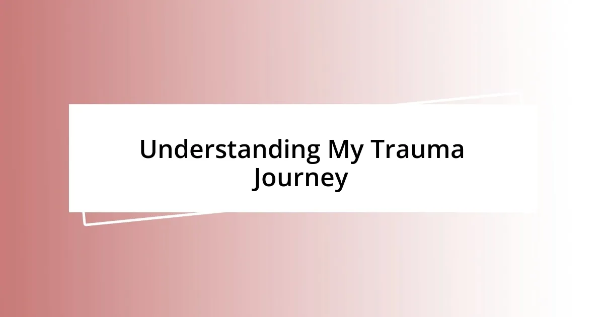 Understanding My Trauma Journey