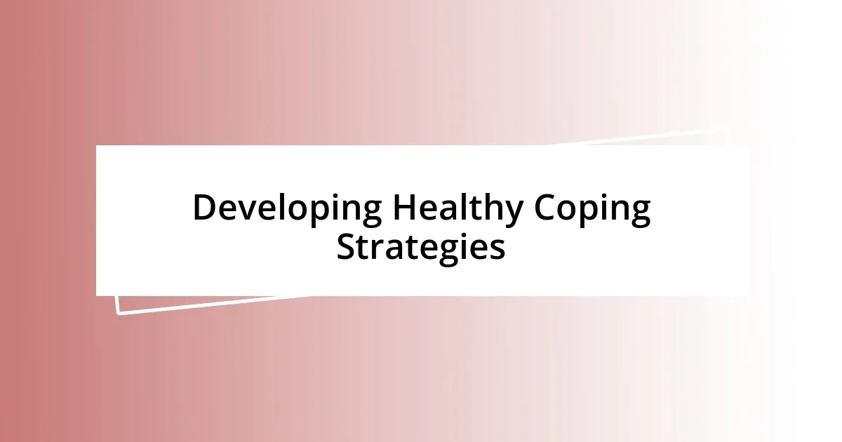 Developing Healthy Coping Strategies