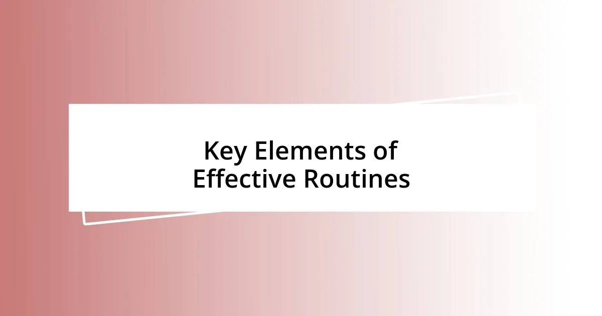 Key Elements of Effective Routines