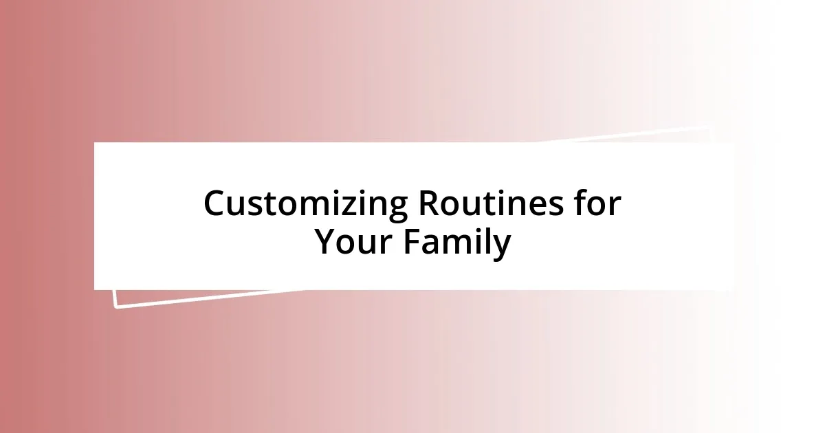 Customizing Routines for Your Family