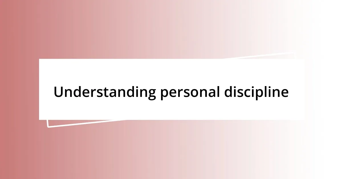 Understanding personal discipline