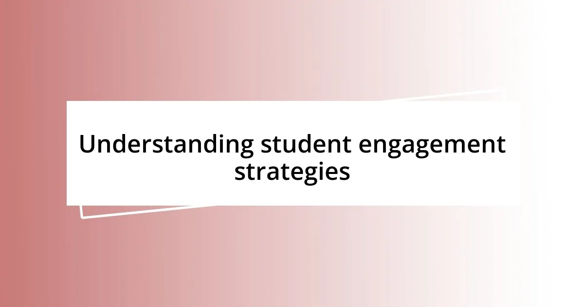 Understanding student engagement strategies